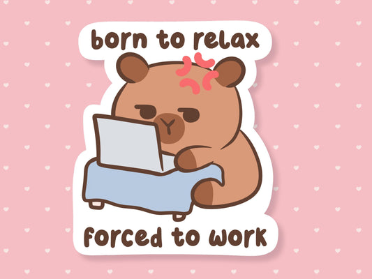 Born To Relax Forced To Work Sticker