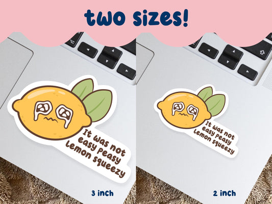 It Was Not Easy Peasy Lemon Squeezy Sticker