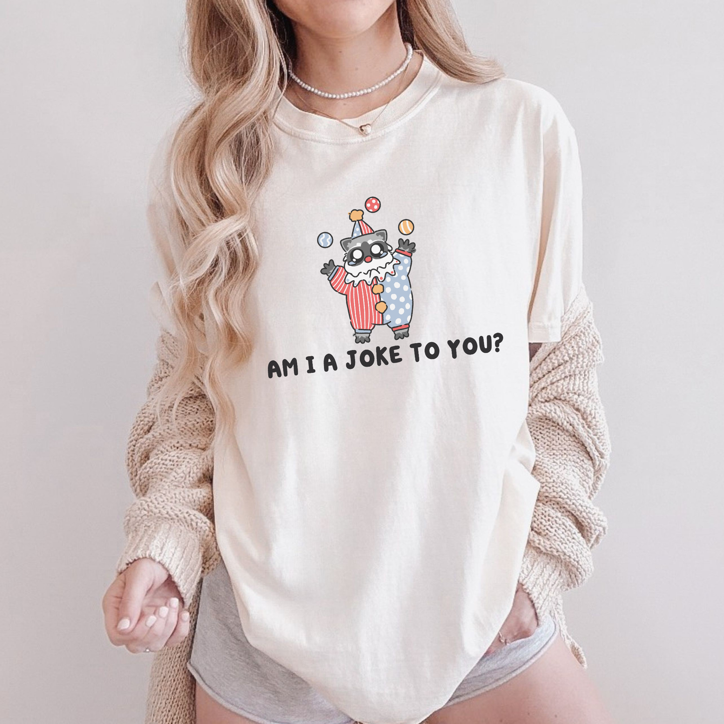 Am I A Joke To You Comfort Color Shirt