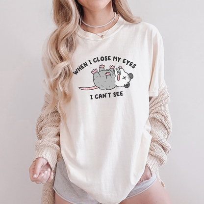 When I Close My Eyes I Can't See Comfort Colors Shirt