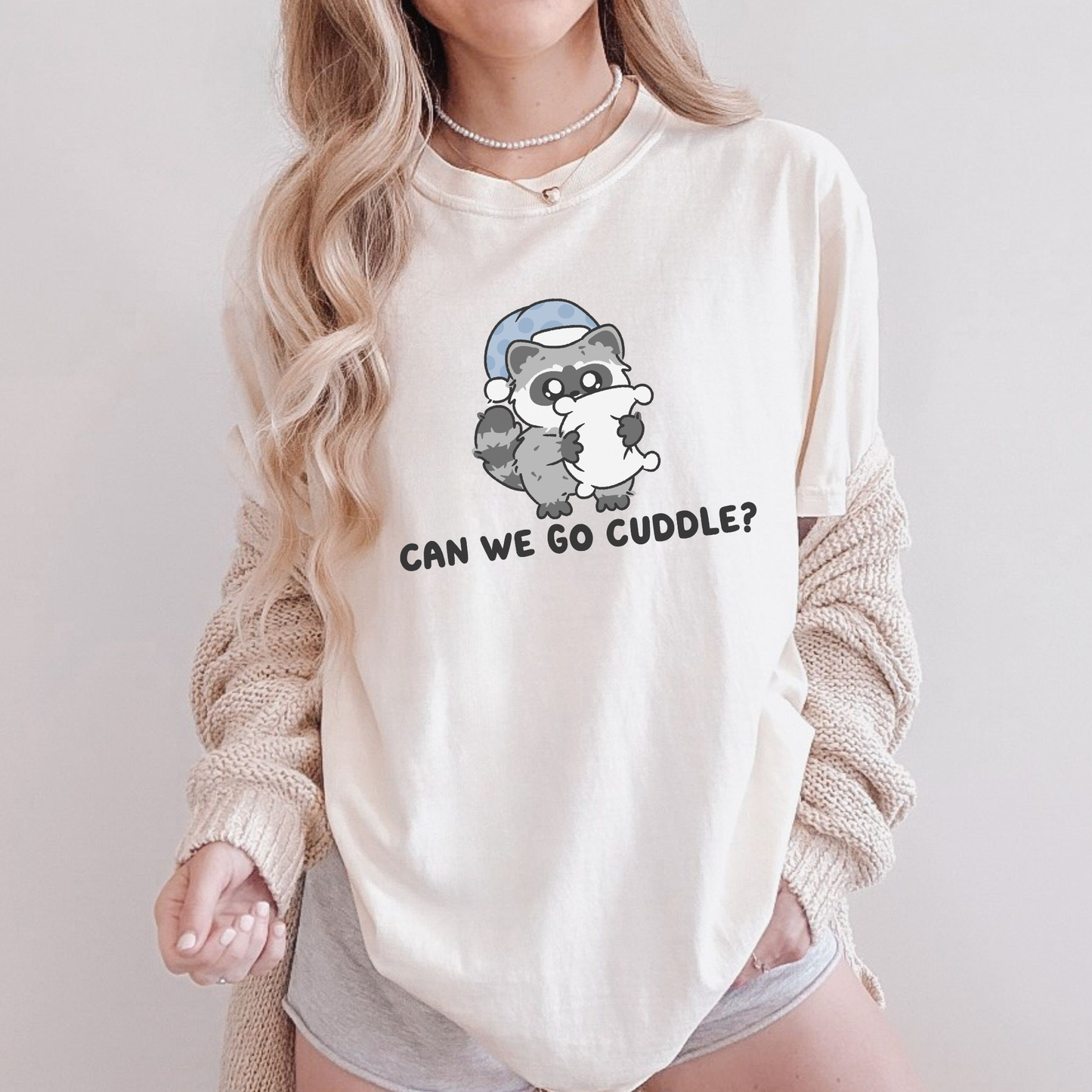 Can We Go Cuddle? Comfort Colors Shirt