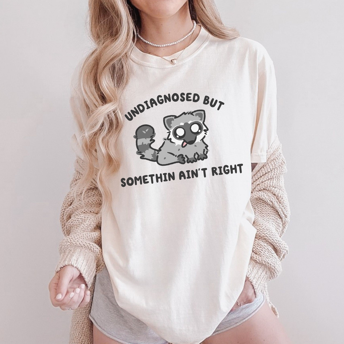 Undiagnosed But Somethin Ain't Right Comfort Colors Shirt
