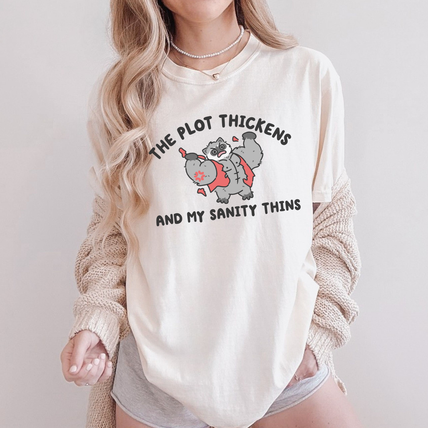 The Plot Thickens & My Sanity Thins Comfort Colors Shirt