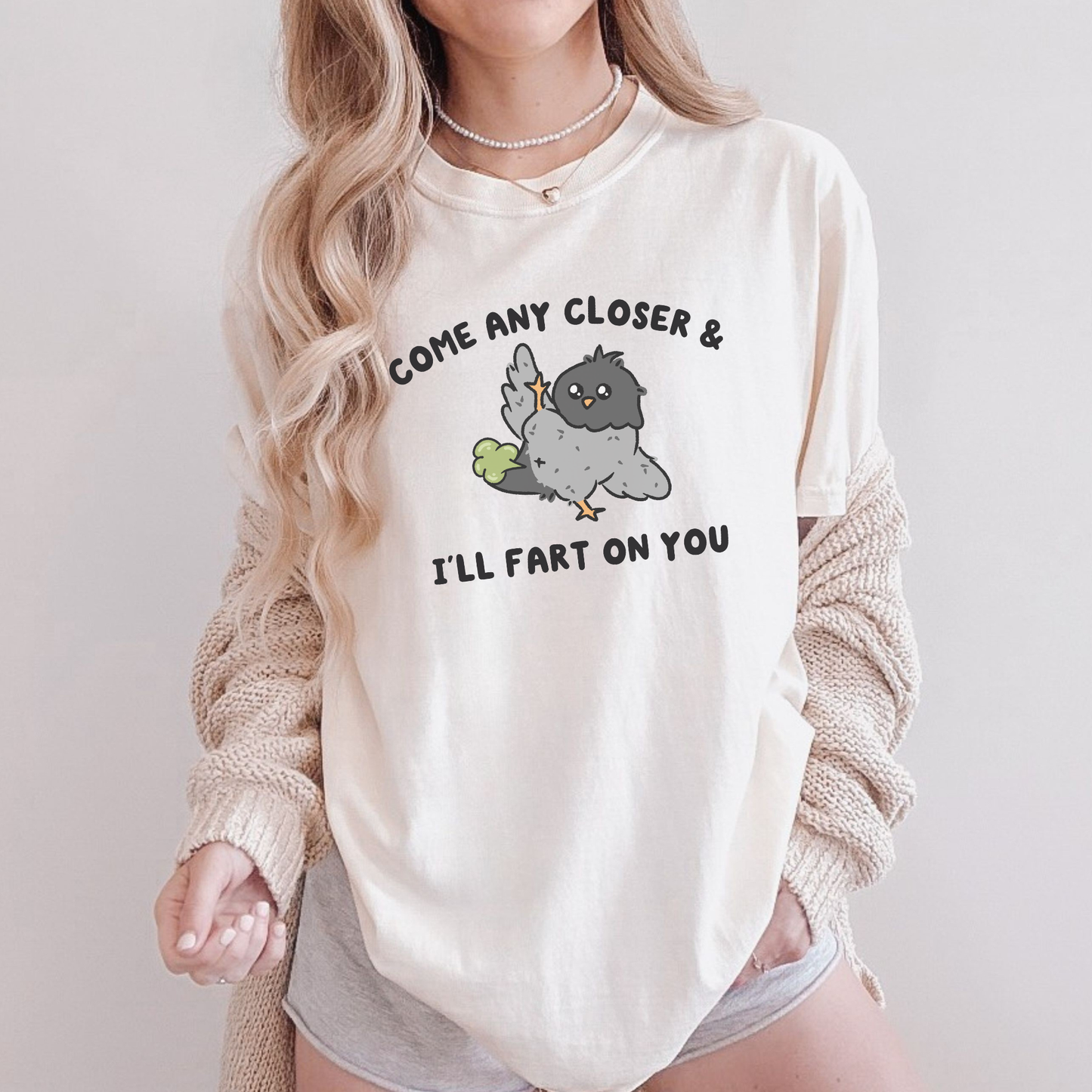 Come Any Closer & I'll Fart On You Comfort Colors Shirt