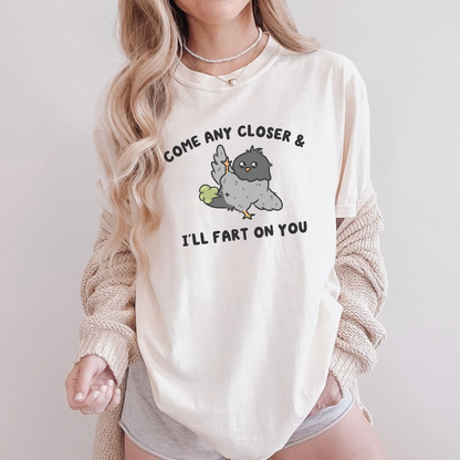 Come Any Closer & I'll Fart On You Comfort Colors Shirt