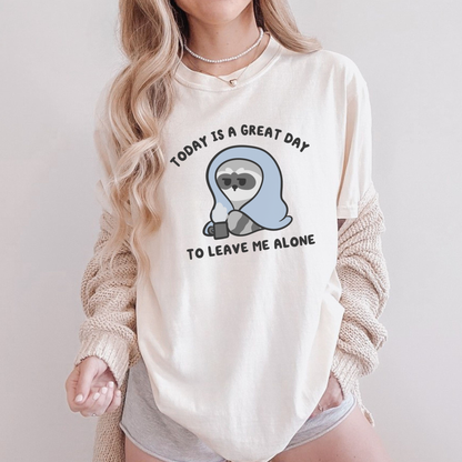 Today Is A Great Day To Leave Me Alone Raccoon Comfort Colors Shirt