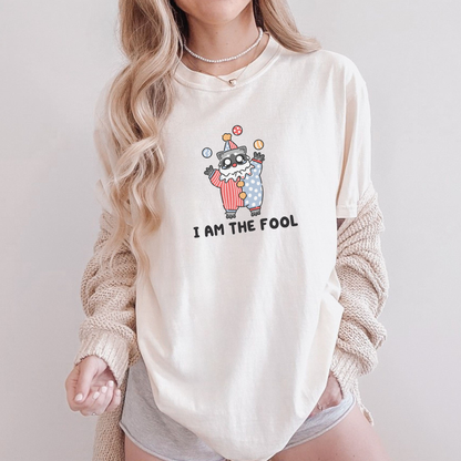 I Am The Fool Comfort Colors Shirt