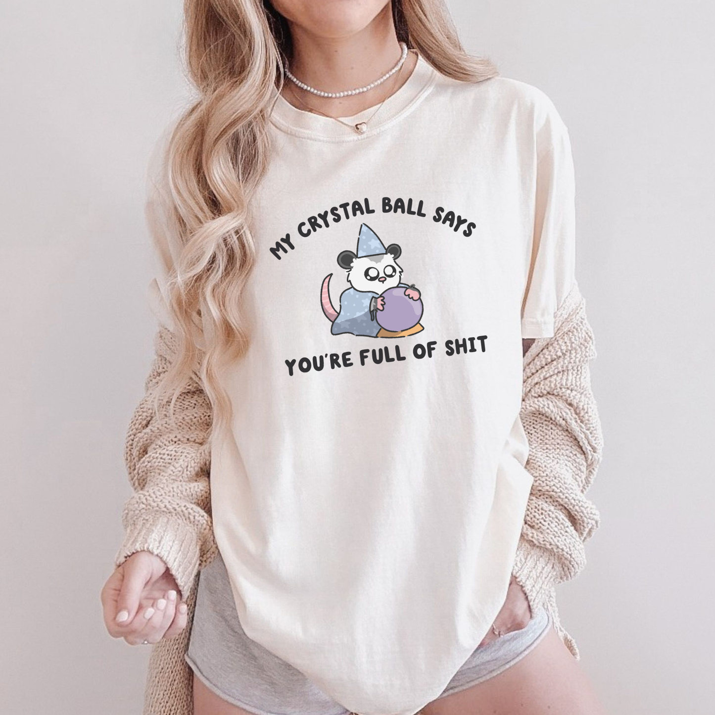 You're Full Of Shit Crystal Ball Comfort Color Shirt