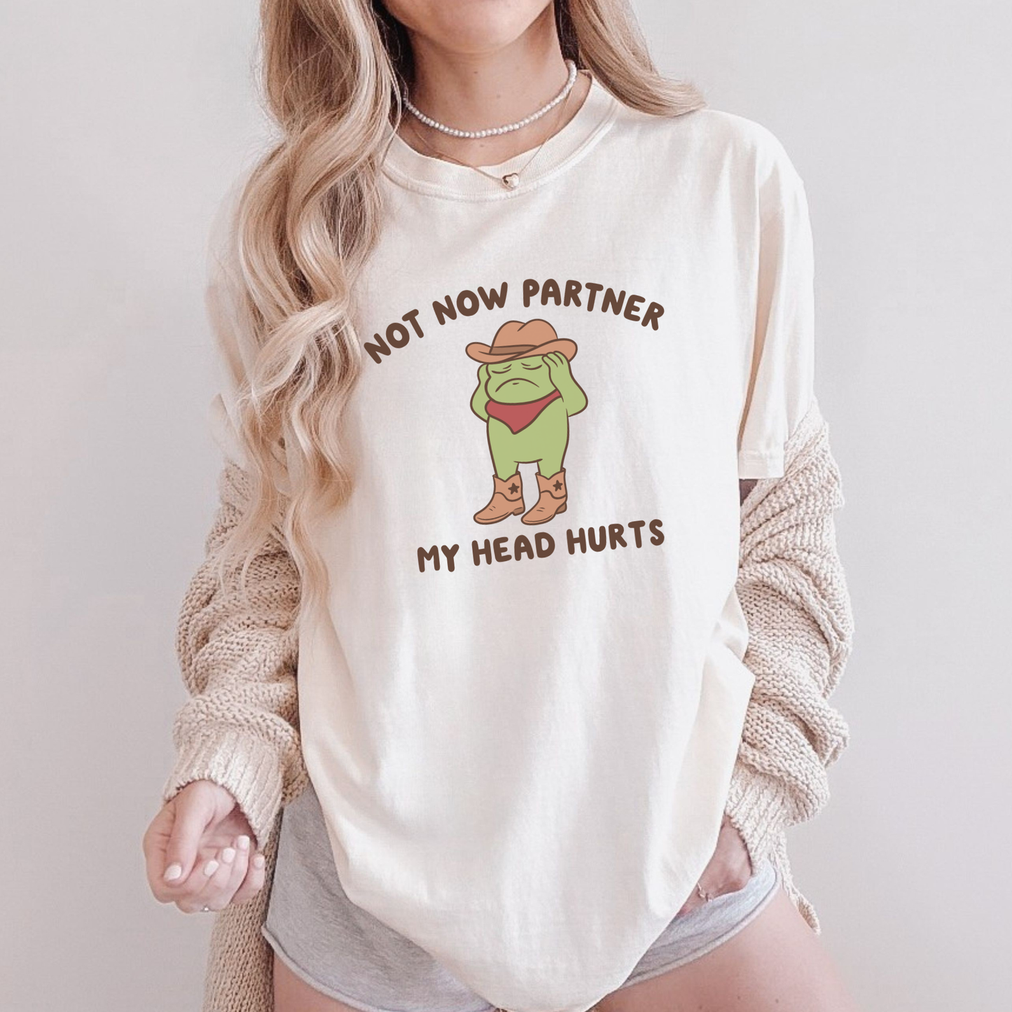 Not Now Partner My Head Hurts Comfort Colors Shirt