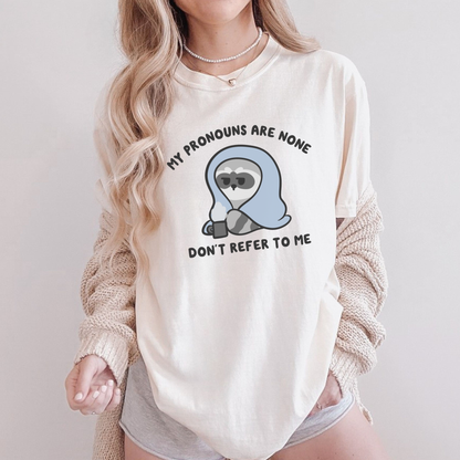 Pronouns Are None Don't Refer To Me Comfort Colors Shirt