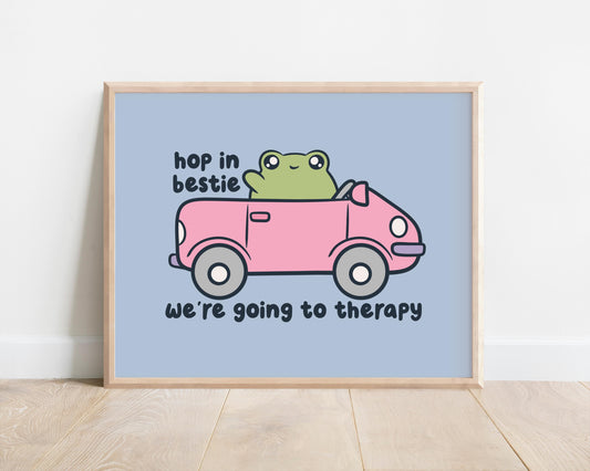 Hop In Bestie We're Going To Therapy Art Print