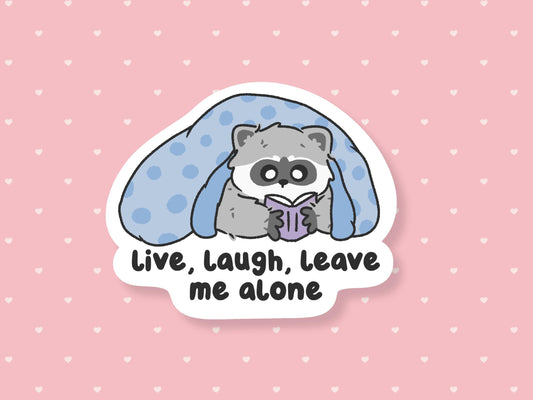 Live, Laugh, Leave Me Alone Sticker