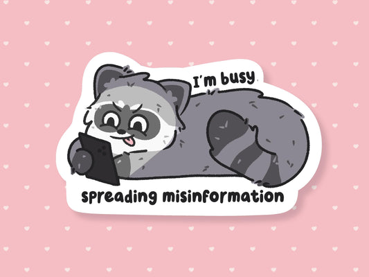 I'm Busy Spreading Misinformation Sticker