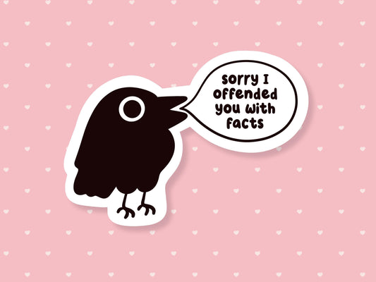 Sorry I Offended You With Facts Sticker