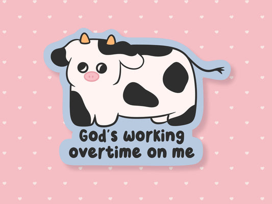 Gods Working Overtime On Me Sticker