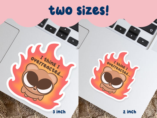 I Think I Overreacted Bear Sticker