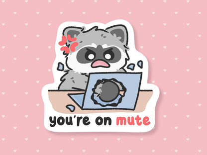 You're On Mute Angry Raccoon Sticker