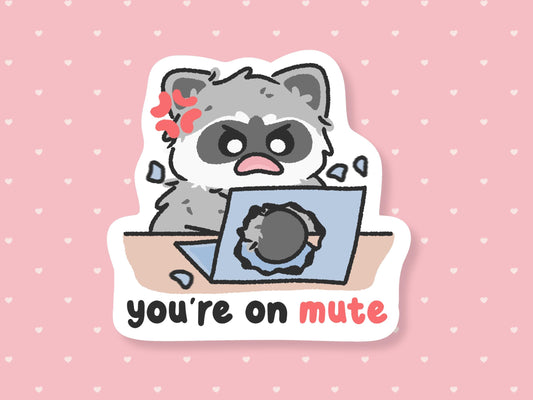 You're On Mute Angry Raccoon Sticker