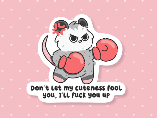 Don't Let My Cuteness Fool You Possum Sticker