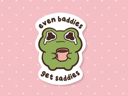 Even Baddies Get Saddies Frog Sticker