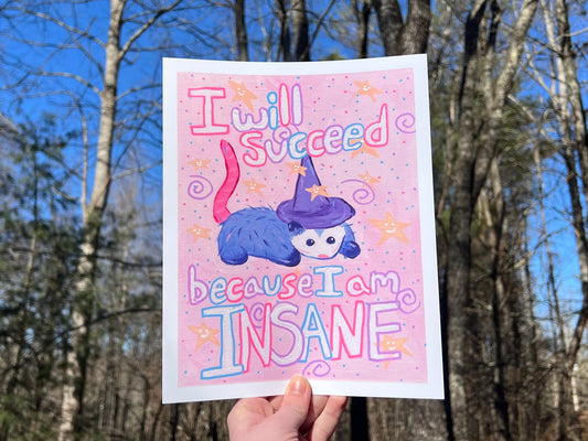 I Will Succeed Bc I Am Insane Art Print