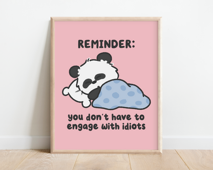 Reminder: You Don't Have To Engage With Idiots Art Print