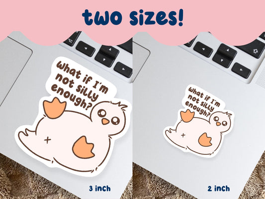 What If I'm Not Not Silly Enough Sticker