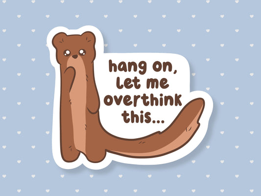 Let Me Overthink This Sticker