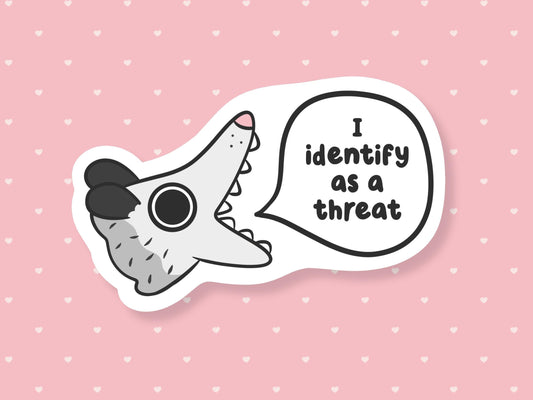 I Identify As A Threat Possum Sticker