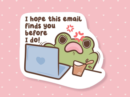 Email Finds You Before I Do Frog Sticker