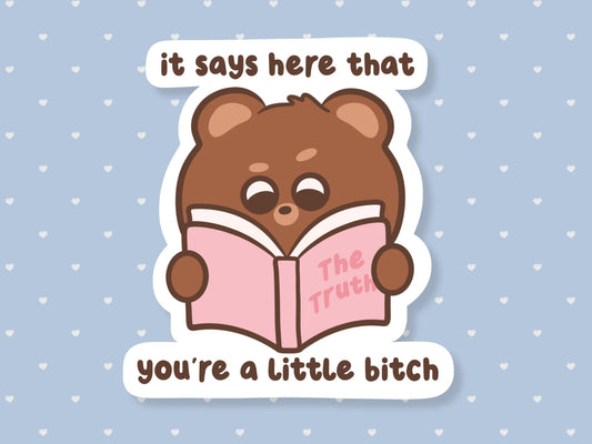 It Says Here That You're A Bitch Sticker