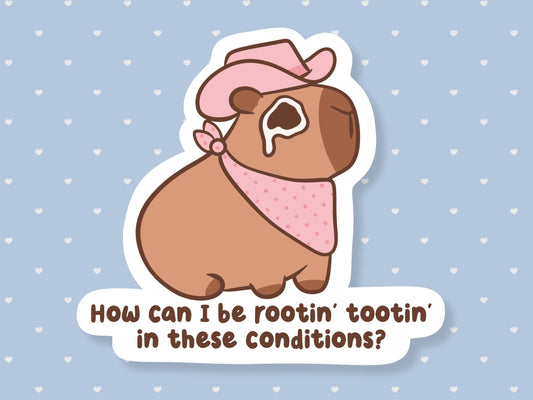 How Can I Be Rootin Tootin In These Conditions Sticker