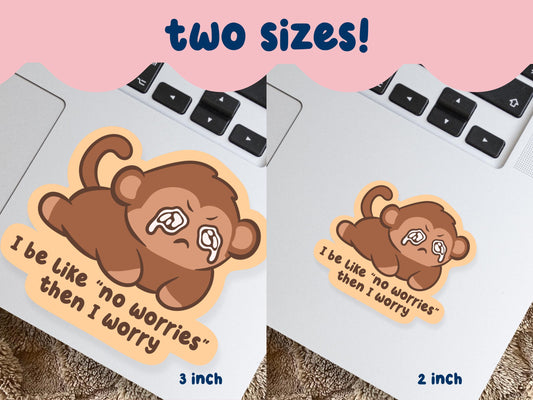 I Say No Worries Then Worry Sticker