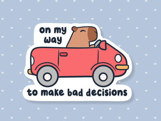 On My Way To Make Bad Decisions Sticker,
