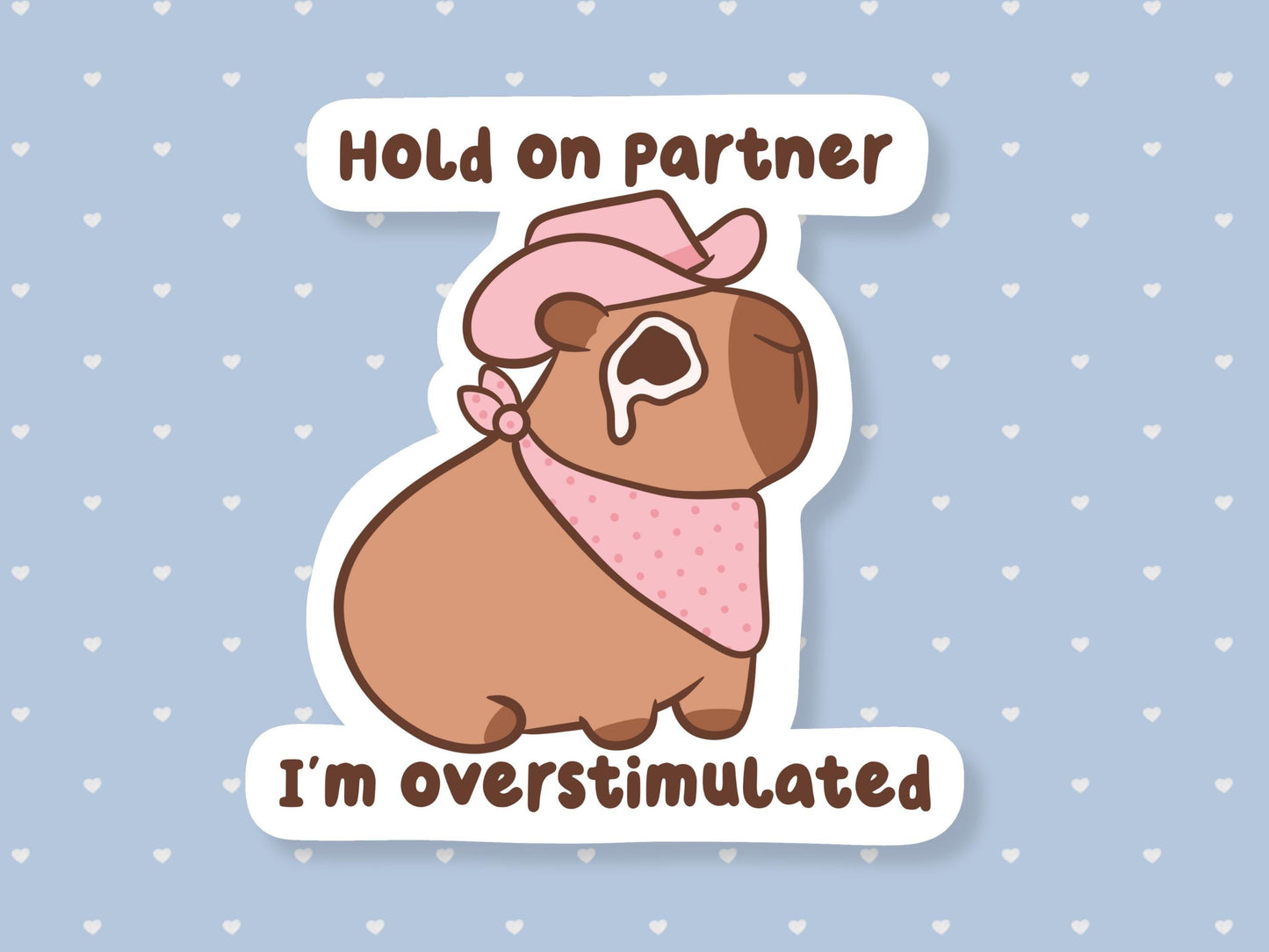 Hold On Partner I'm Overstimulated Capybara Sticker