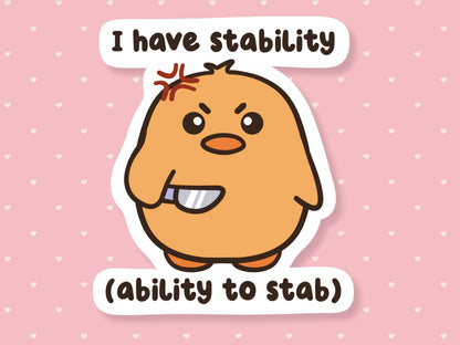 I Have Stability (Ability To Stab) Angry Duck Sticker