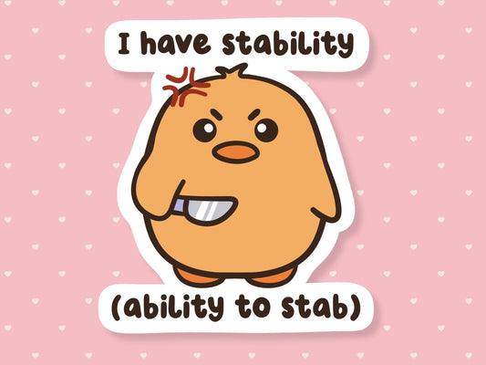 I Have Stability (Ability To Stab) Angry Duck Sticker