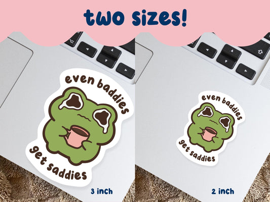 Even Baddies Get Saddies Frog Sticker