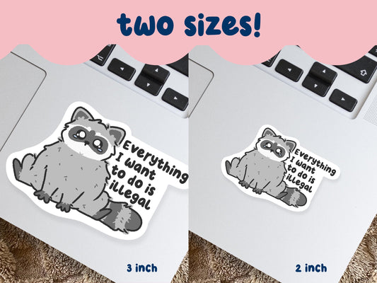 Everything I Want To Do Is Illegal Sticker