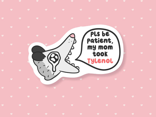 Please Be Patient Mom Took Tylenol Sticker