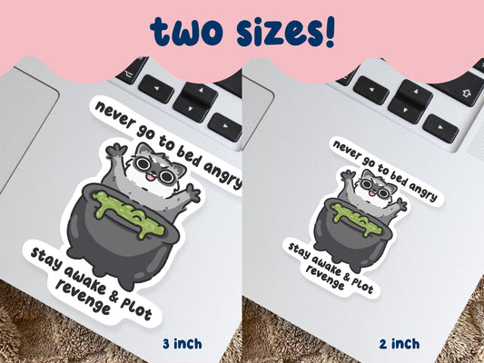 Never Go To Bed Angry Raccoon Sticker