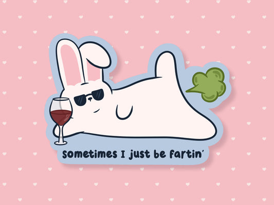 Sometimes I Just Be Farting Bunny Sticker