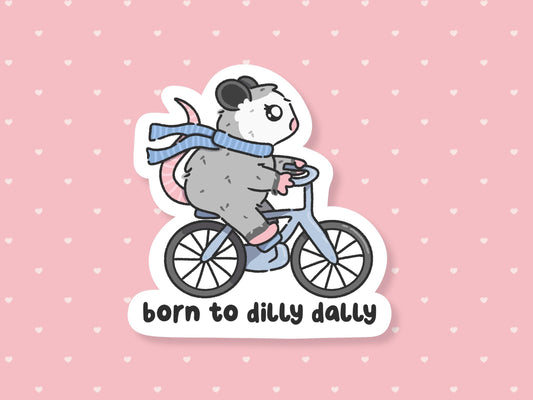 Born To Dilly Dally Possum Sticker