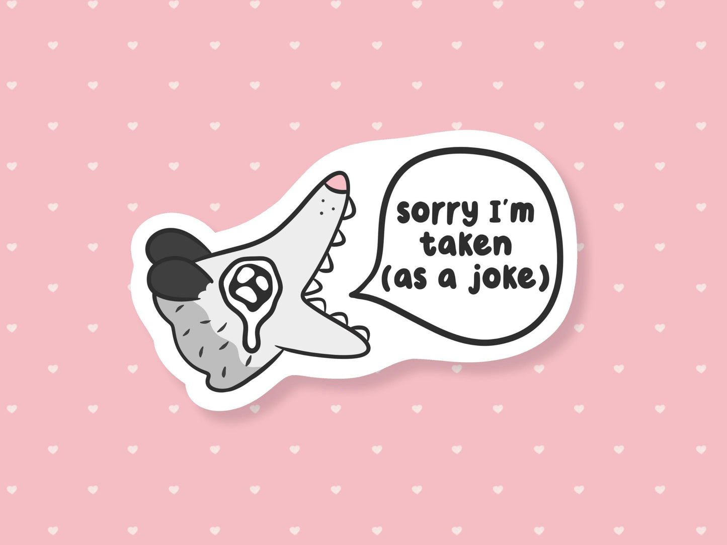 Sorry I'm Taken (As A Joke) Sticker