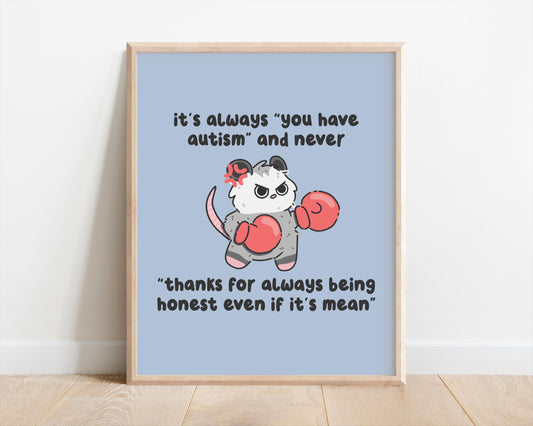 It's Always You Have Autism & Never Thanks For Always Being Honest Art Print