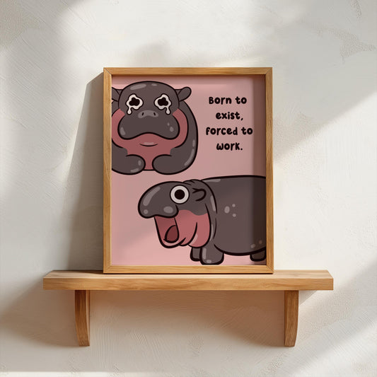 Born To Exist Forced To Work Art Print