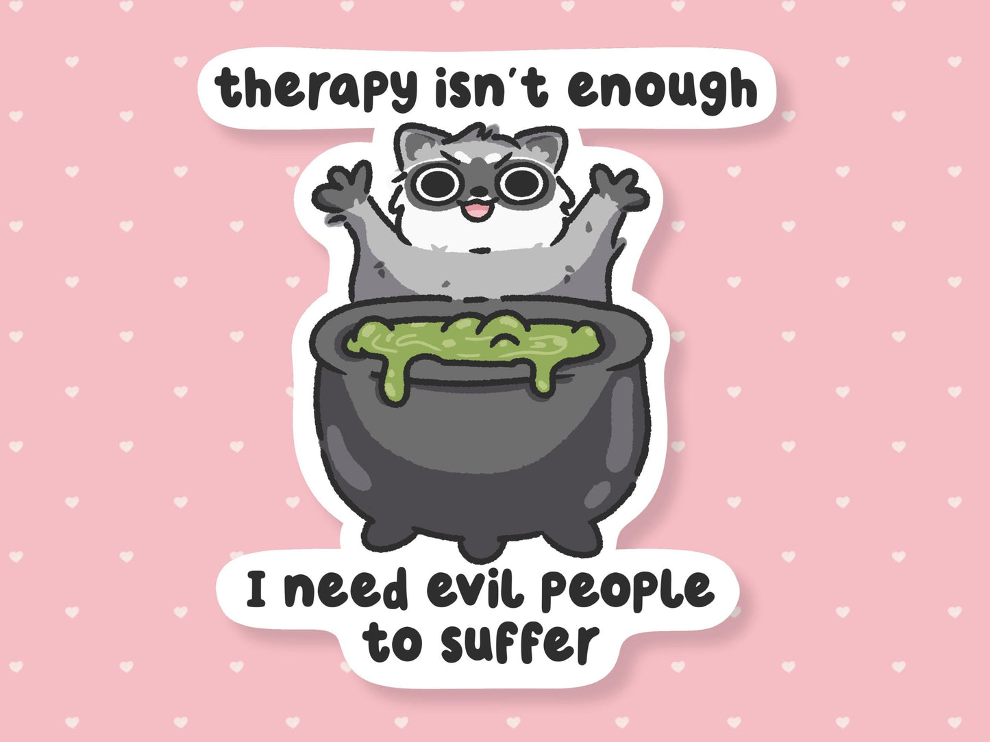 Need Evil People To Suffer Raccoon Sticker