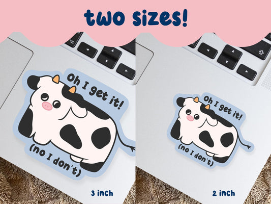 I Don't Get It Stupid Cow Sticker