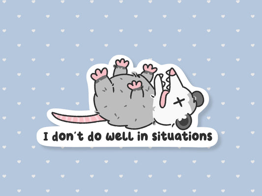 Don't Do Well In Situations Possum Sticker