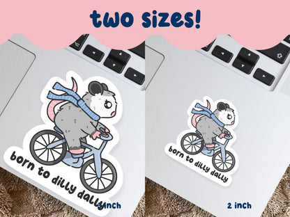 Born To Dilly Dally Possum Sticker
